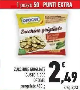 Conad ZUCCHINE GRIGLIATE GUSTO RICCO OROGEL surgelate 400 g offerta