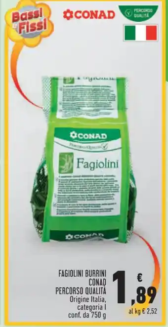Conad FAGIOLINI BURRINI CONAD PERCORSO QUALITÀ Origine Italia, categoria I conf. da 750 g offerta