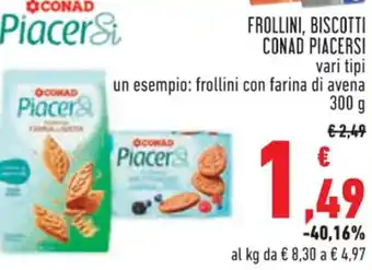 Conad FROLLINI, BISCOTTI CONAD PIACERSI frollini con farina di avena 300 g offerta