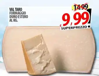 Il Genio Supermercato VAL TARO FORMAGGIO DURO ESTERO AL KG. offerta