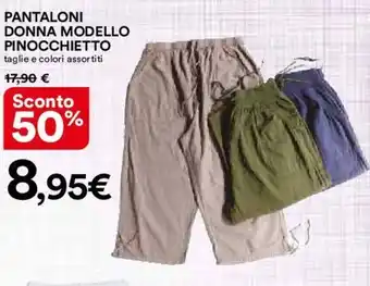 Ipercoop PANTALONI DONNA MODELLO PINOCCHIETTO taglie e colori assortiti offerta