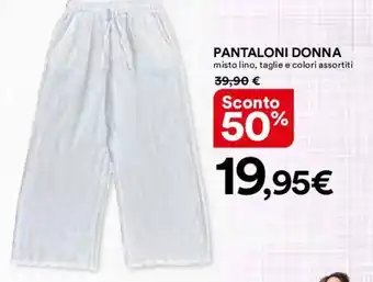 Ipercoop PANTALONI DONNA misto lino, taglie e colori assortiti offerta
