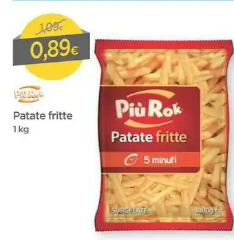 DPiù Più rok Piu Rok Patate Fritte offerta