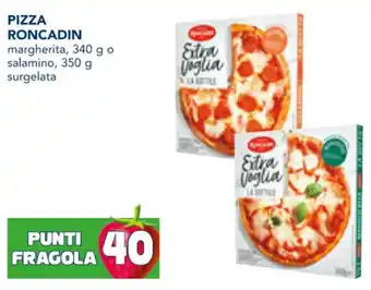 Esselunga PIZZA RONCADIN margherita, 340 g o salamino, 350 g surgelata offerta