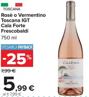Carrefour Rosè o Vermentino Toscana IGT Cala Forte Frescobaldi 750 ml offerta