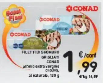Conad FILETTI DI SGOMBRO GRIGLIATI CONAD alfolio extra vergine di oliva al naturale, 120 g offerta
