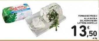 Conad FORMAGGIO FRESCO ALLA RUCOLA DEL NOHNO NA HNI LATTERIA MONTELLO offerta