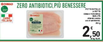 Conad PETTO DI POLLO A FETTE CONAD PERCORSO QUALITÀ 250 g offerta