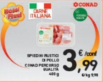 Conad SPIEDINI RUSTICI DI POLLO CONAD PERCORSO QUALITÀ 400 g offerta