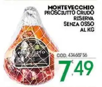 Eurocash MONTEVECCHIO PROSCIUTTO CRUDO RISERVA SENZA OSSO AL KG offerta