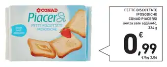 Conad FETTE BISCOTTATE IPOSODICHE CONAD PIACERSI senza sale aggiunto, 324 g offerta