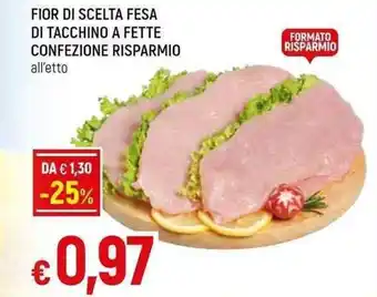 Galassia FIOR DI SCELTA FESA DI TACCHINO A FETTE CONFEZIONE RISPARMIO all'etto offerta
