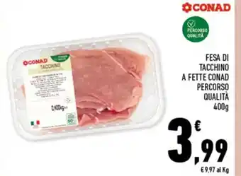 Conad FESA DI TACCHINO A FETTE CONAD 400 g offerta