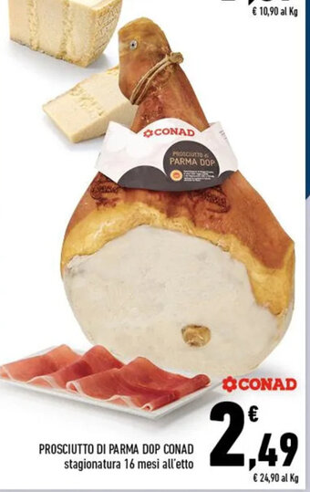 Conad PROSCIUTTO DI PARMA DOP CONAD stagionatura 16 mesi all'etto offerta