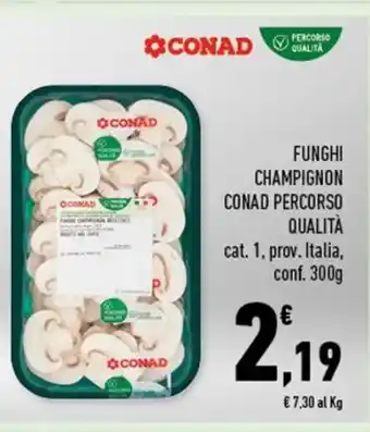 Conad FUNGHI CHAMPIGNON CONAD PERCORSO QUALITÀ 300 g offerta