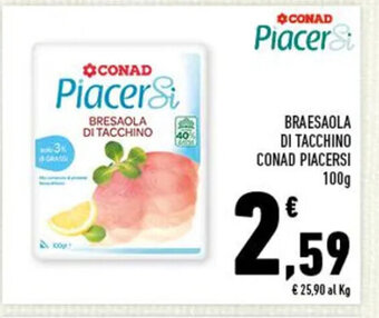 Conad BRAESAOLA DI TACCHINO CONAD PIACERSI 100g offerta