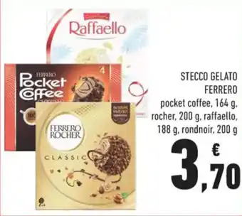 Conad STECCO GELATO FERRERO pocket coffee, 164 g, rocher, 200 g. raffaello, 188 g, rondnoir, 200 g offerta