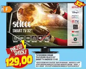 Risparmio Casa TV3222HDA11SMAR TELEVISORE SELECO 32'' SMART TV ANDRIOD 11 HD offerta