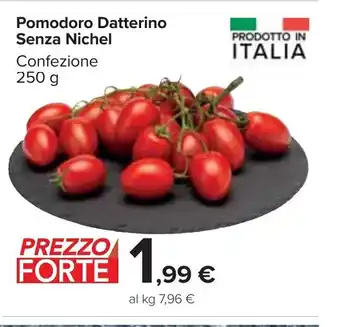 Carrefour Market Pomodoro Datterino Senza Nichel Confezione 250 g offerta