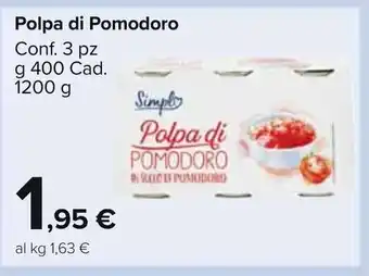Carrefour Market Polpa di Pomodoro Conf. 3 pz g 400 Cad. 1200 g offerta