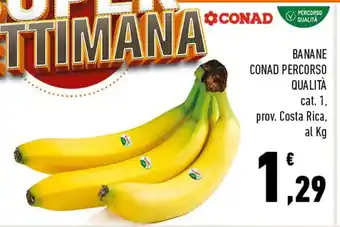 Conad Superstore BANANE CONAD PERCORSO QUALITÀ cat. 1, prov. Costa Rica, al Kg offerta