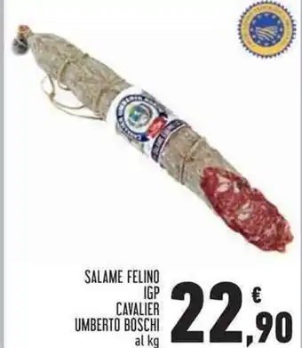 Conad Superstore SALAME FELINO IGP CAVALIER UMBERTO BOSCHI al kg offerta