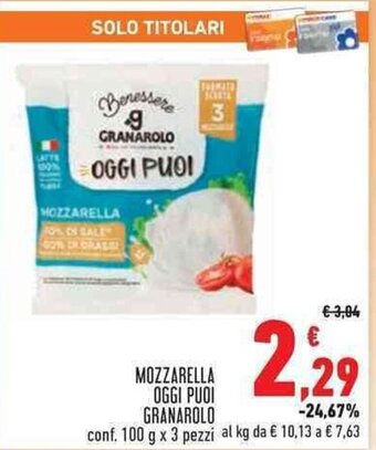 Conad Superstore MOZZARELLA OGGI PUOI GRANAROLO conf. 100 g x 3 pezzi offerta