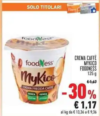 Conad Superstore CREMA CAFFÈ MYKICO FOODNESS 125 g offerta