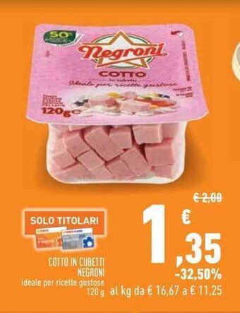 Conad Superstore COTTO IN CUBETTI NEGRONI 120 g offerta