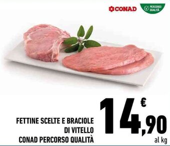 Conad FETTINE SCELTE E BRACIOLE DI VITELLO CONAD PERCORSO QUALITÀ offerta