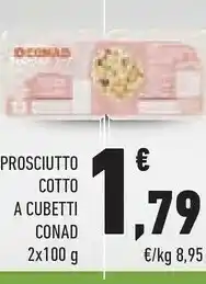 Conad Conad Prosciutto Cotto A Cubetti offerta