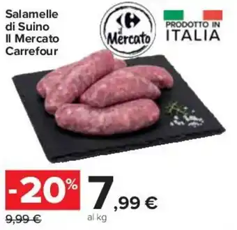 Carrefour Salamelle di Suino Il Mercato Carrefour offerta