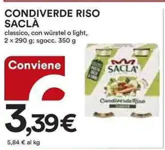 Ipercoop CONDIVERDE RISO SACLÀ classico, con würstel o light, 2 x 290 g; sgocc. 350 g offerta