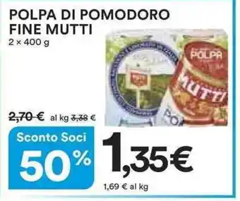 Ipercoop POLPA DI POMODORO FINE MUTTI 2x400g offerta