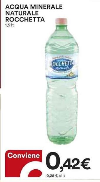 Ipercoop ACQUA MINERALE NATURALE ROCCHETTA 1,5 lt offerta