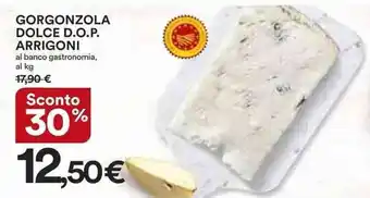 Ipercoop GORGONZOLA DOLCE D.O.P. ARRIGONI al banco gastronomia, al kg offerta