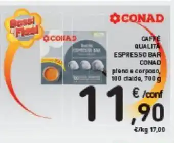 Conad CAFFÈ QUALITA ESPRESSO BAR CONAD pleno a corposo 100 caldo, 700 g offerta