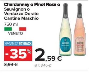 Carrefour Chardonnay o Pinot Rosa o Sauvignon o Verduzzo Dorato Cantine Maschio 750 ml offerta