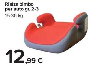Carrefour Rialza bimbo per auto gr. 2-3 15-36 kg offerta
