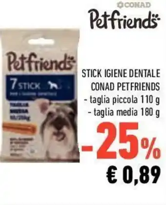 Conad Conad Petfriends Stick Igiene Dentale 110g/180g offerta
