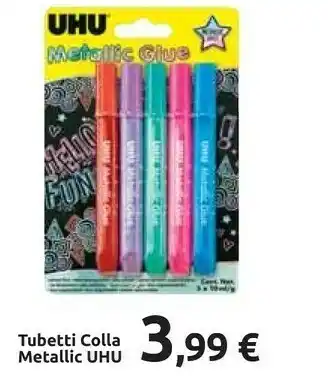 Carrefour Uhu Tubetti Colla Metallic offerta