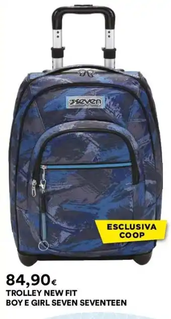 Coop TROLLEY NEW FIT BOY E GIRL SEVEN SEVENTEEN offerta