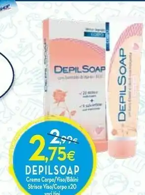Depilsoap Crema Corpo / Viso / Bikini Strisce Viso