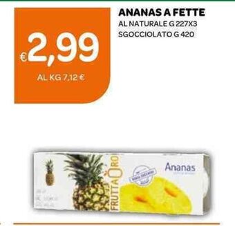 Ekom ANANAS A FETTE AL NATURALE G 227X3 SGOCCIOLATO G 420 offerta