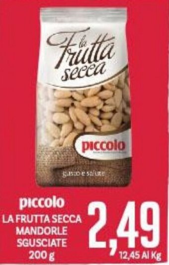 Supermercati Piccolo piccolo LA FRUTTA SECCA MANDORLE SGUSCIATE 200 g offerta
