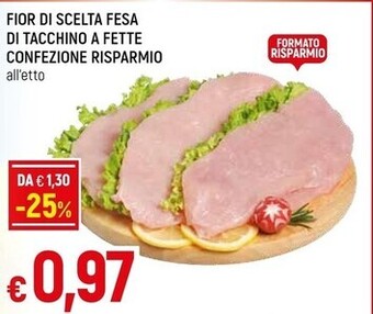 Famila Superstore Fior di scelta fesa di tacchino a fette confezione risparmio offerta