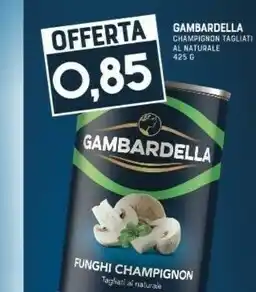 Gran Risparmio Gambardella Champignon Tagliati Al Natural offerta