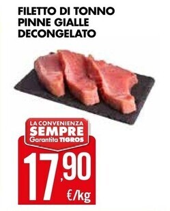 Tigros Filetto di tonno pinne gialle decongelato offerta