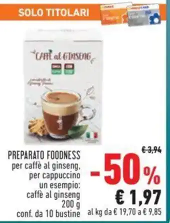 Conad PREPARATO FOODNESS per caffè al ginseng, per cappuccino un esempio: caffè al ginseng 200 g conf. da 10 bustine offerta