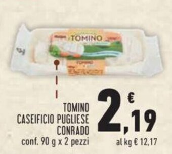 Conad TOMINO CASEIFICIO PUGLIESE CONRADO conf. 90 g x 2 pezzi offerta